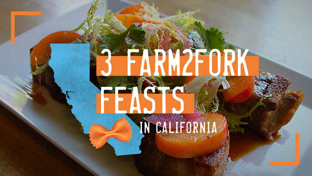 3 Farm2Fork Feasts in California vca_cde_yt_farm2fork_1280x720