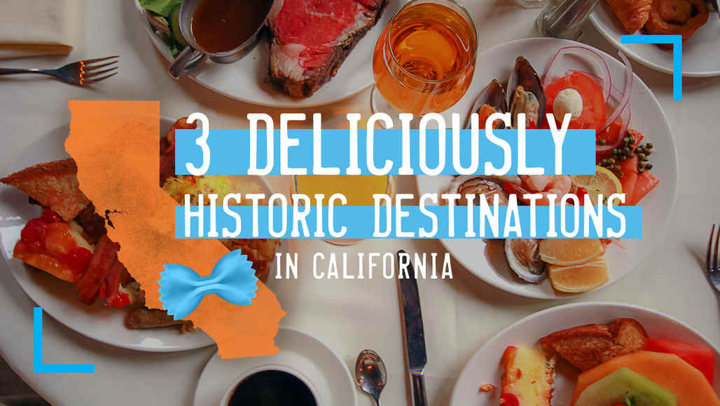 3 Deliciously Historic Destinations in California  vca_cde_yt_historic_1280x720_1